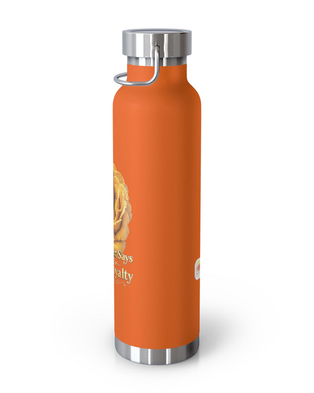 "My Mother Says I am Royalty" Copper Vacuum Insulated Bottle, 22oz