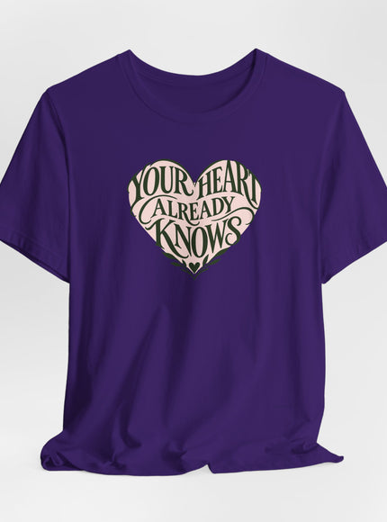 "Your Heart Already Knows" Unisex Jersey Short Sleeve Tee