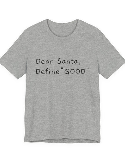 "Dear Santa, Define Good" Unisex Jersey Short Sleeve Tee