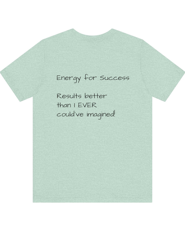 "EFS (Energy for Success), Results Better than I ever Could've Imagined" Unsex Jersey Short Sleeve Tee