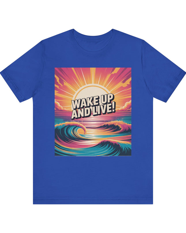 "Wake up and live! " Unisex Jersey Short Sleeve Tee