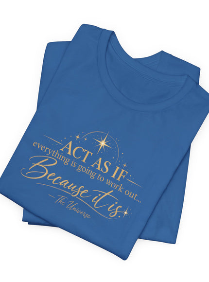"Act as if..." Unisex Jersey Short Sleeve Tee