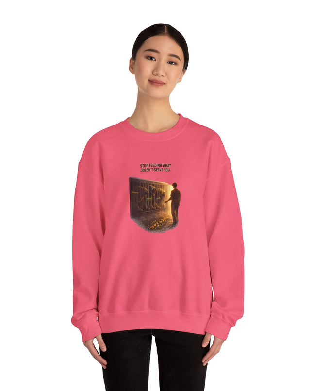 "Stop Feeding What Doesn't Serve You" Unisex Adult Sweatshirt