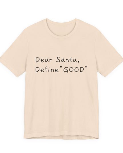 "Dear Santa, Define Good" Unisex Jersey Short Sleeve Tee