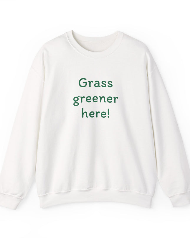 "Grass Greener Here!" Embroidered Unisex Sweatshirt