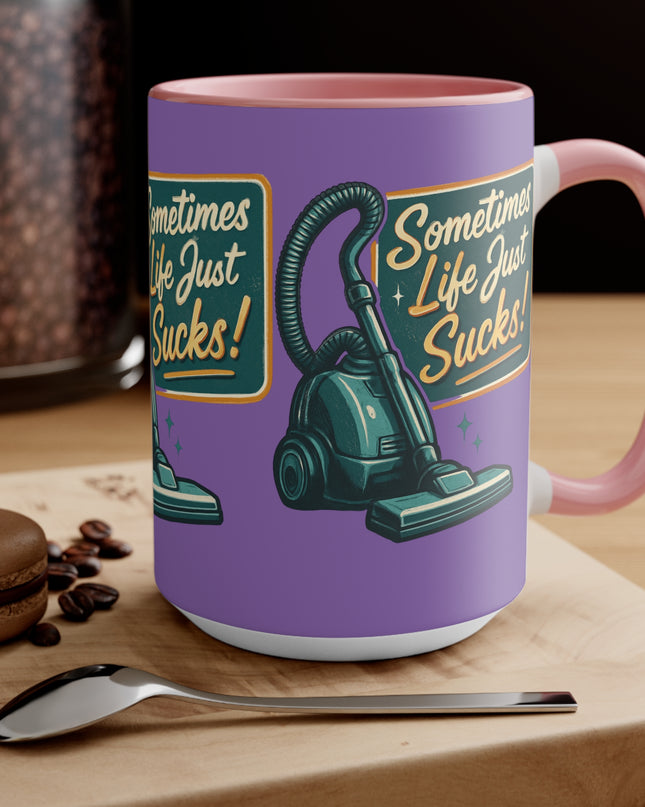 "Sometimes Life Just Sucks "Accent Mug