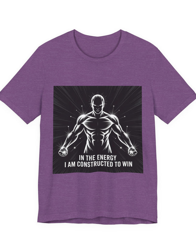"In the Energy, I am Constructed to Win" Men's and Women's Jersey Short Sleeve Tee