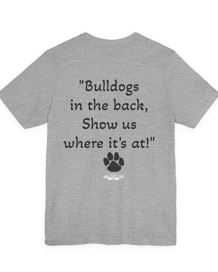 "Bulldogs in the front, Let me hear you grunt!" Unisex Jersey Short Sleeve Tee