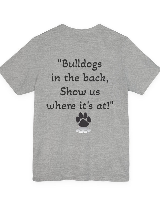 "Bulldogs in the front, Let me hear you grunt!" Unisex Jersey Short Sleeve Tee