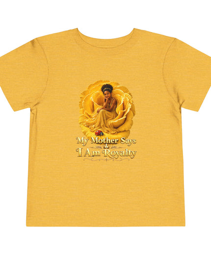 "My Mother Says I am Royalty" Toddler Short Sleeve Tee