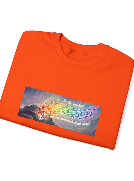 "Be the Rainbow in Someone's Dark Cloud" Unisex Adult Sweatshirt