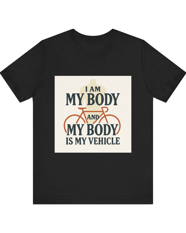 "I am My Body and My Body is My Vehicle" Unisex Short Sleeve Tee