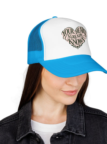 "Your Heart Already Knows" Foam Trucker Hat
