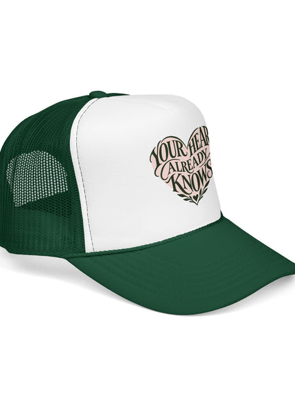 "Your Heart Already Knows" Foam Trucker Hat