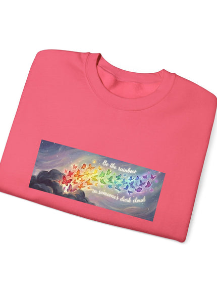 "Be the Rainbow in Someone's Dark Cloud" Unisex Adult Sweatshirt