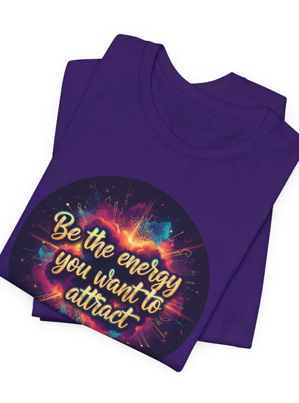 "Be the Energy You Want to Attract" Unisex Jersey Short Sleeve Tee
