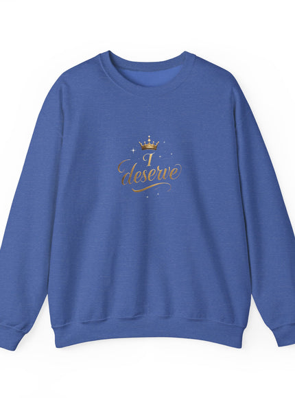 "I Deserve" Unisex Adult Sweatshirt