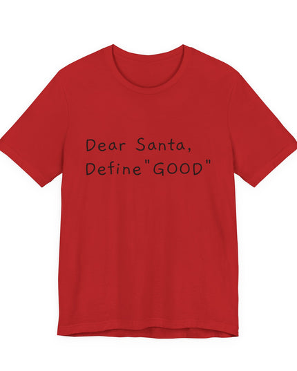 "Dear Santa, Define Good" Unisex Jersey Short Sleeve Tee