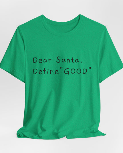 "Dear Santa, Define Good" Unisex Jersey Short Sleeve Tee