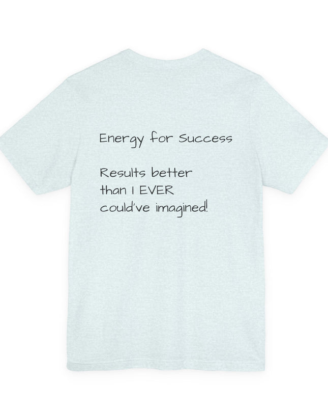 "EFS (Energy for Success), Results Better than I ever Could've Imagined" Unsex Jersey Short Sleeve Tee