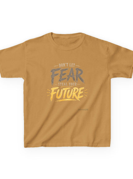 "Don't Let Fear Steal Your Future" Kids Heavy Cotton Tee