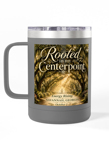 "Rooted in my Centerpoint" Coffee Mug Tumbler, 15oz