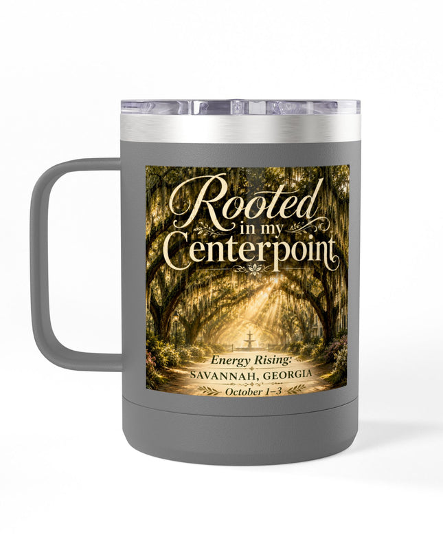 "Rooted in my Centerpoint" Coffee Mug Tumbler, 15oz