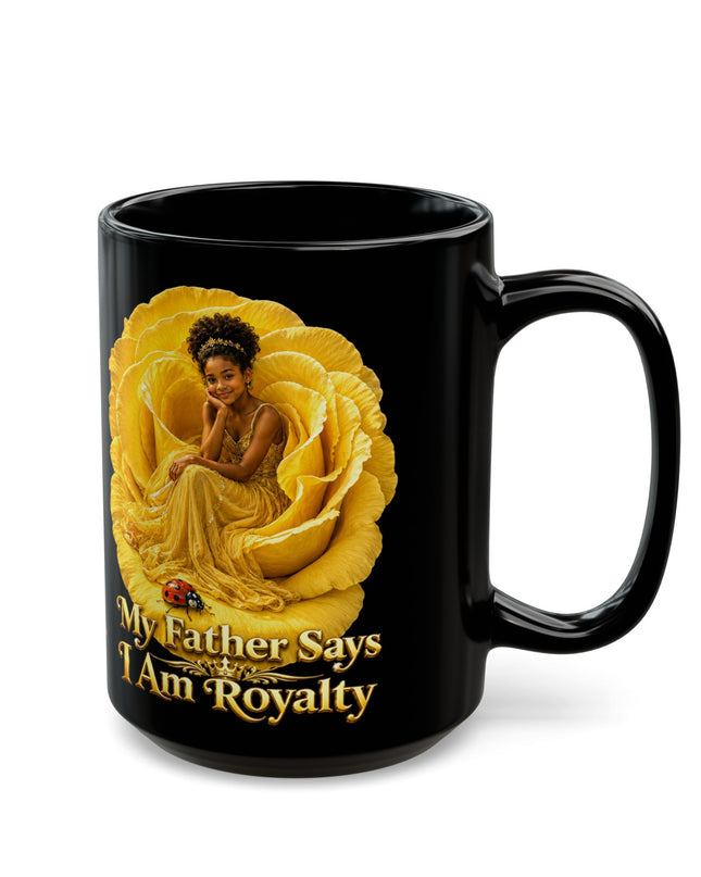 "My Father Says I am Royalty" Black Mug (11oz, 15oz)