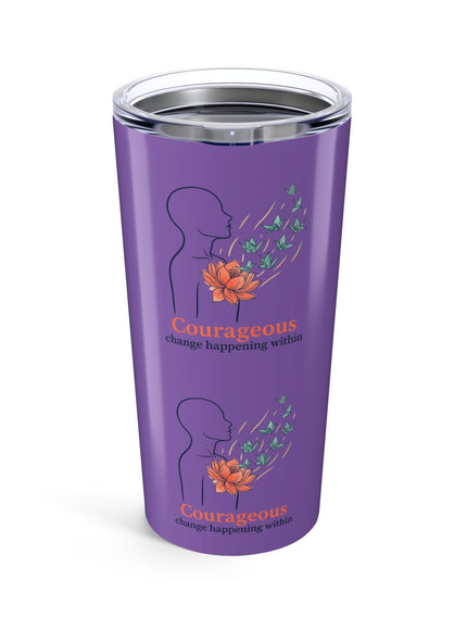 "Courageous Change Happening Within" Tumbler 20oz