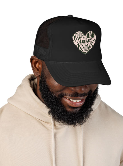 "Your Heart Already Knows" Foam Trucker Hat