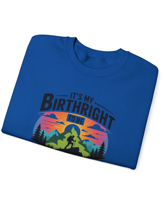 "It's My Birthright to Be Unlimited" Unisex Adult Sweatshirt