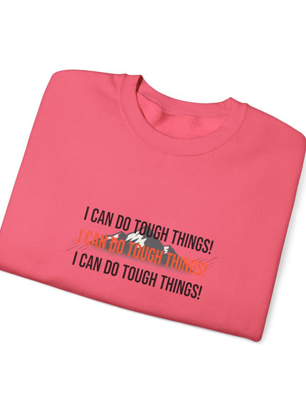 "I Can Do Tough Things" Unisex Adult Sweatshirt