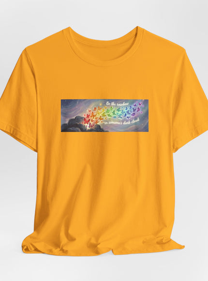 "Be the Rainbow in Someone's Dark Cloud" Unisex Jersey Short Sleeve Tee