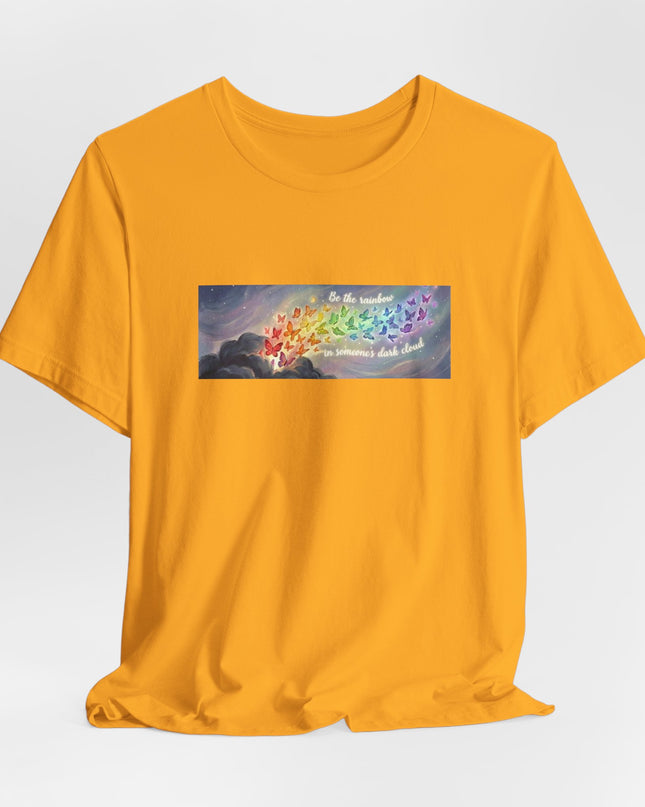 "Be the Rainbow in Someone's Dark Cloud" Unisex Jersey Short Sleeve Tee