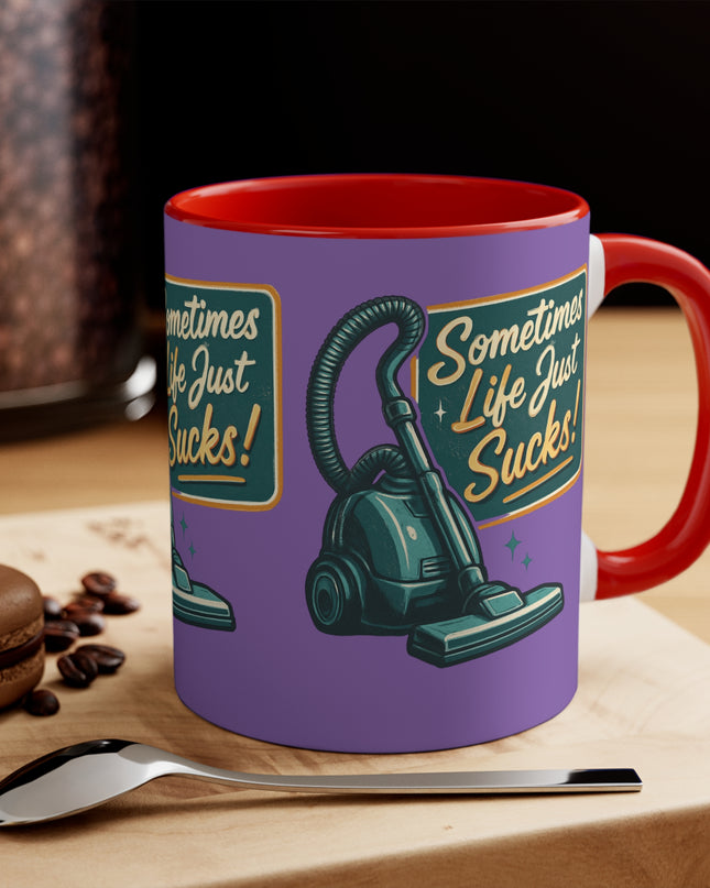 "Sometimes Life Just Sucks "Accent Mug