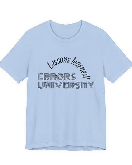 "Errors University, Lessons Learned!" Unisex Jersey Short Sleeve Tee