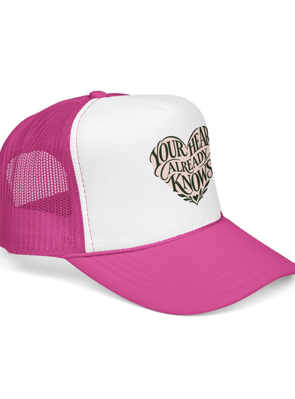 "Your Heart Already Knows" Foam Trucker Hat