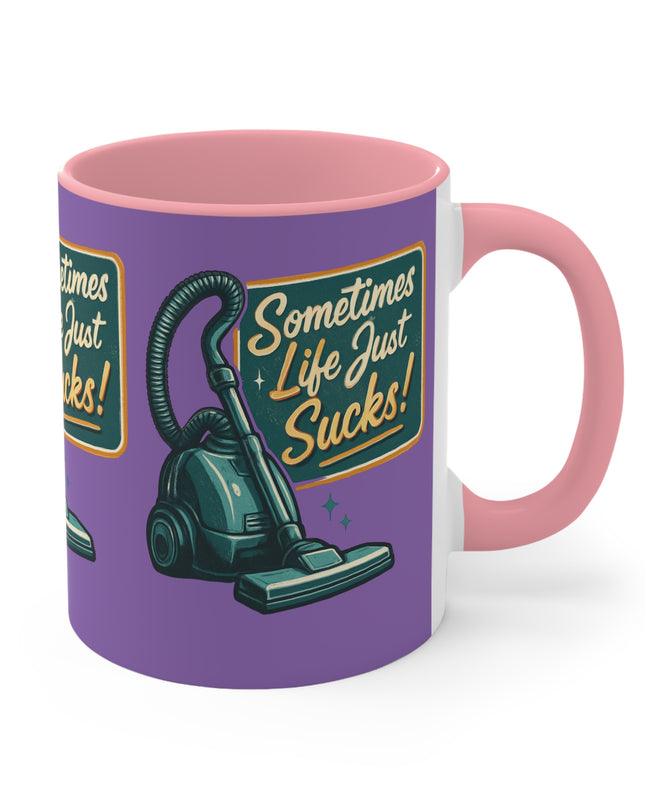 "Sometimes Life Just Sucks "Accent Mug