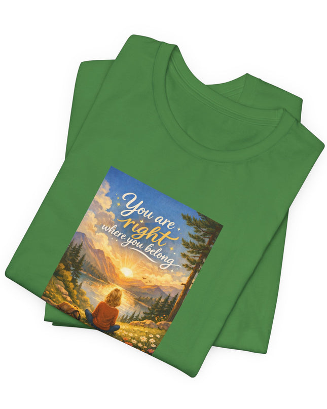 "You Are Right Where You Belong" Unisex Jersey Short Sleeve Tee