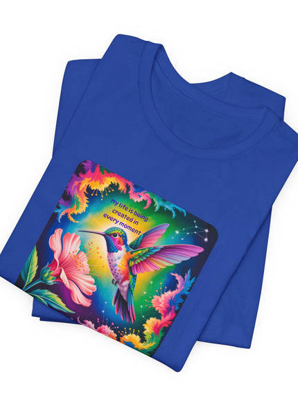 "My Life is Being Created in Every Moment" Unisex Jersey Short Sleeve Tee