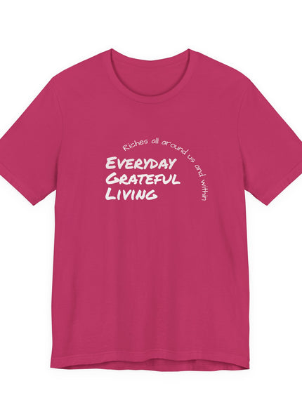 "Every day grateful living" Unisex Jersey Short Sleeve Tee