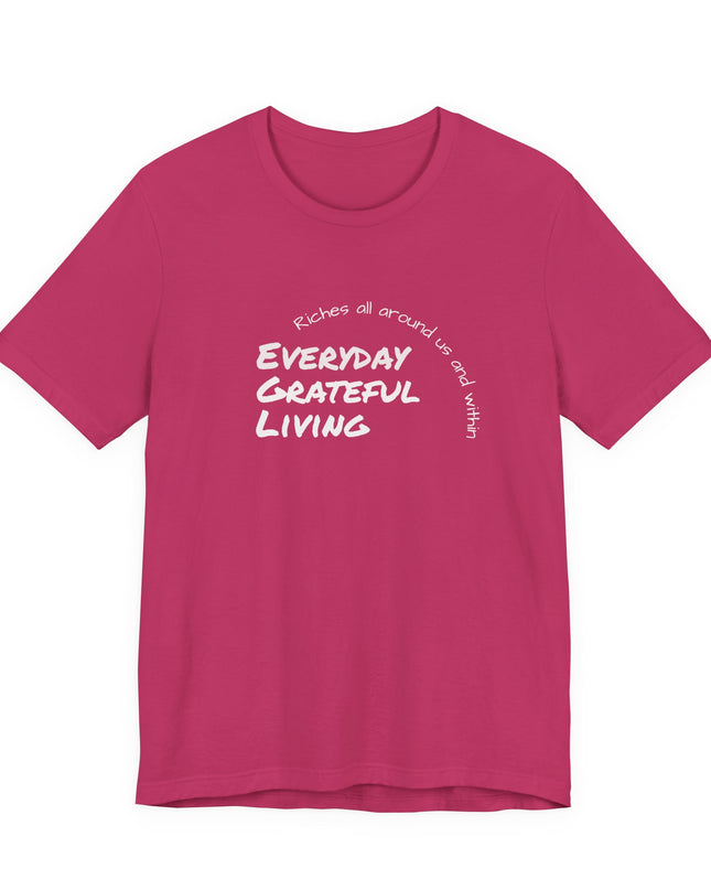 "Every day grateful living" Unisex Jersey Short Sleeve Tee