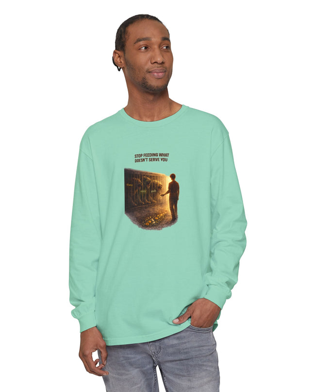 "Stop Feeding What Doesn't Serve You" Unisex Garment-dyed Long Sleeve T-Shirt