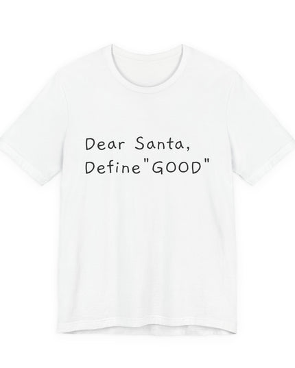 "Dear Santa, Define Good" Unisex Jersey Short Sleeve Tee