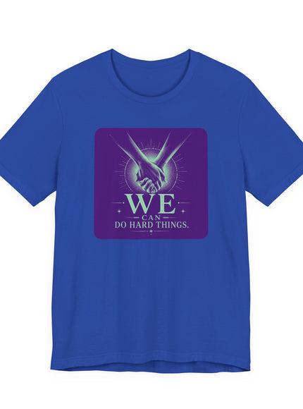 "We Can Do Hard Things" Unisex Jersey Short Sleeve Tee