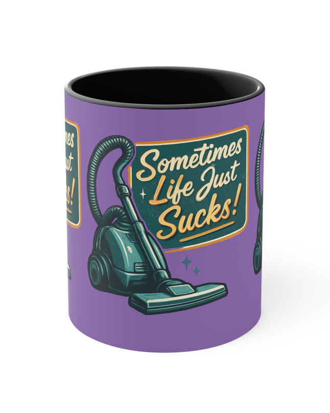 "Sometimes Life Just Sucks "Accent Mug