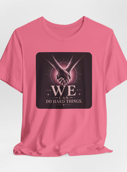 "We Can Do Hard Things" Unisex Jersey Short Sleeve Tee
