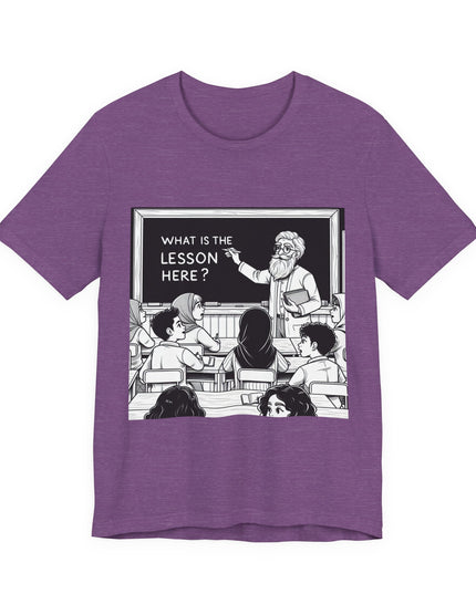 "What is the Lesson Here?" Unisex Jersey Short Sleeve Tee