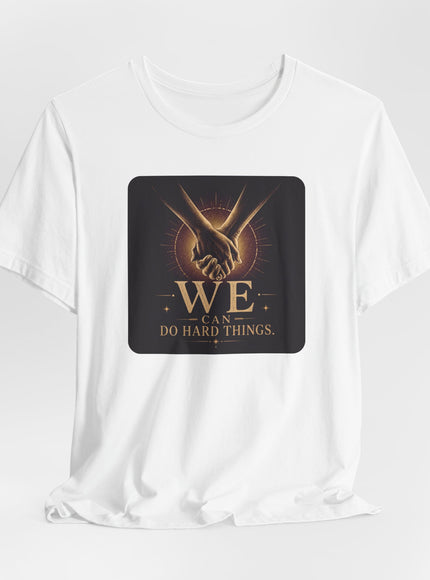 "We Can Do Hard Things" Unisex Jersey Short Sleeve Tee