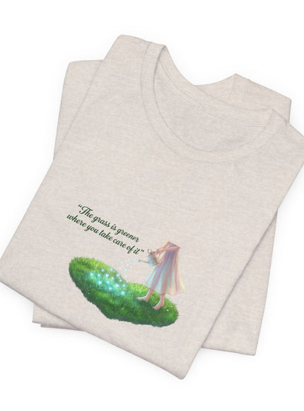 "The Grass is Greener Where You Take Care of It" Unisex Jersey Short Sleeve Tee